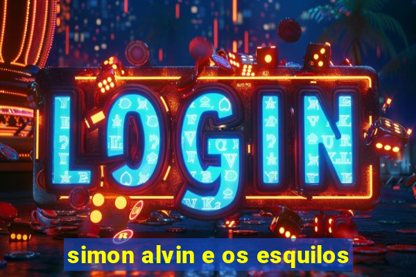 simon alvin e os esquilos